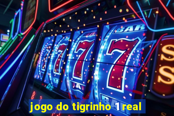 jogo do tigrinho 1 real