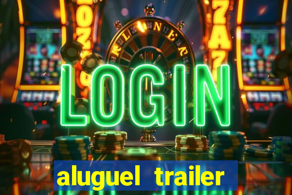 aluguel trailer porto alegre