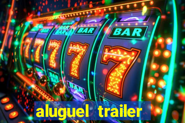 aluguel trailer porto alegre