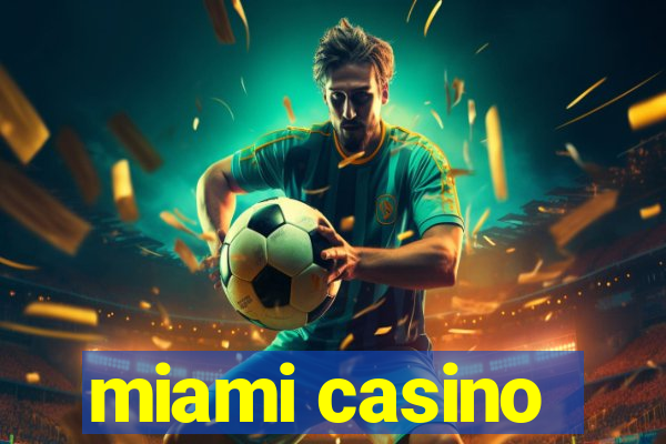 miami casino