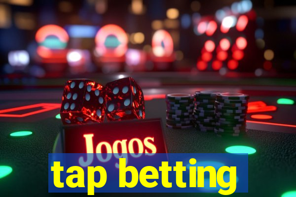 tap betting