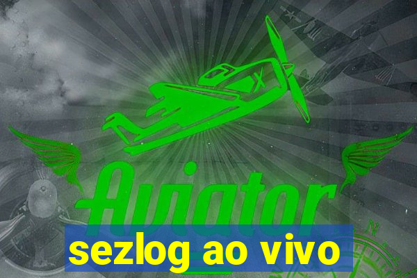 sezlog ao vivo