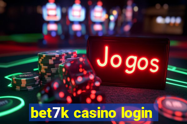 bet7k casino login