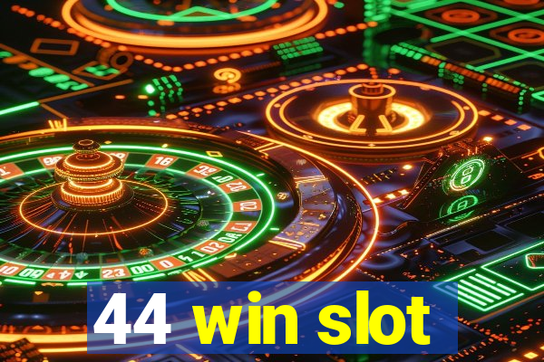 44 win slot