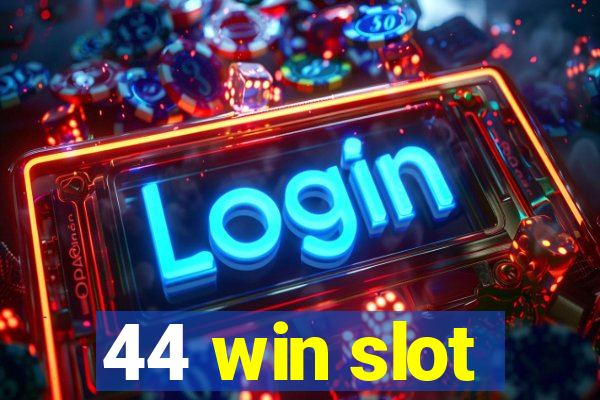 44 win slot