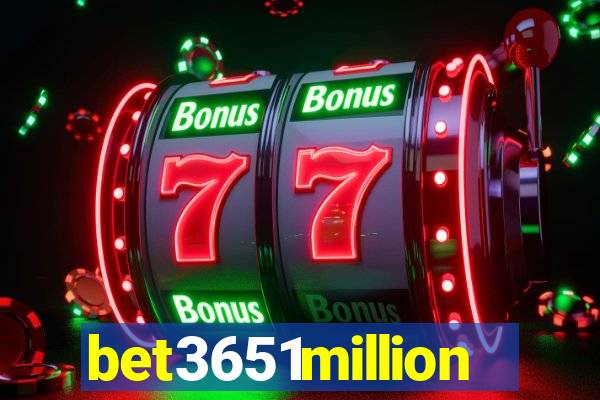 bet3651million