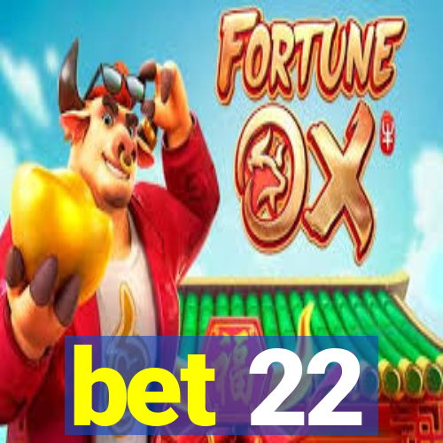 bet 22