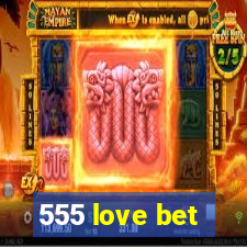 555 love bet