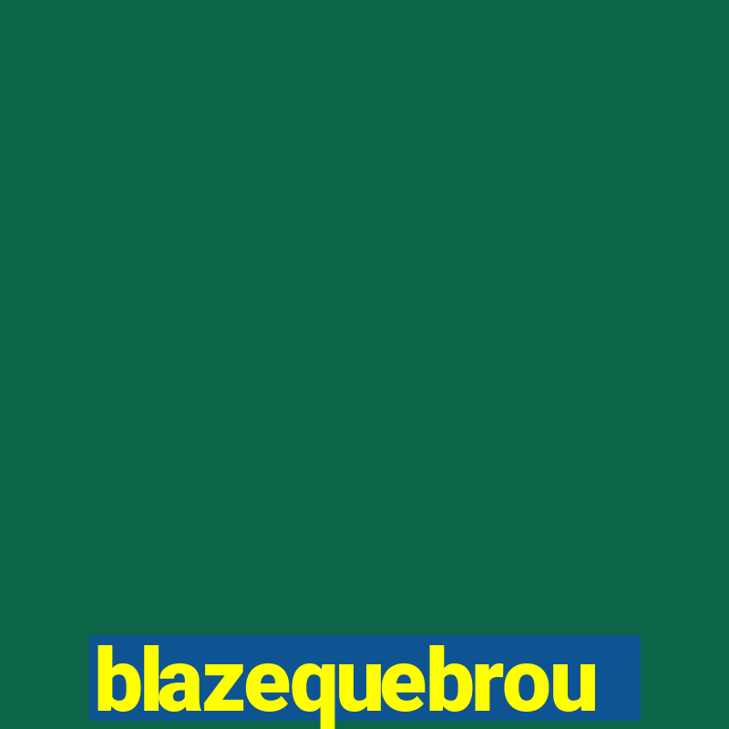 blazequebrou