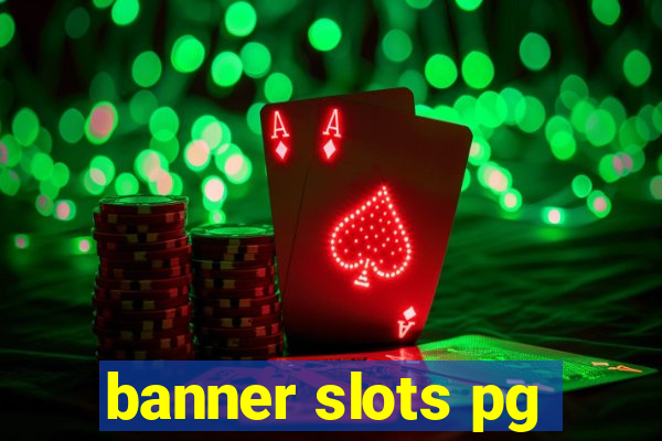 banner slots pg