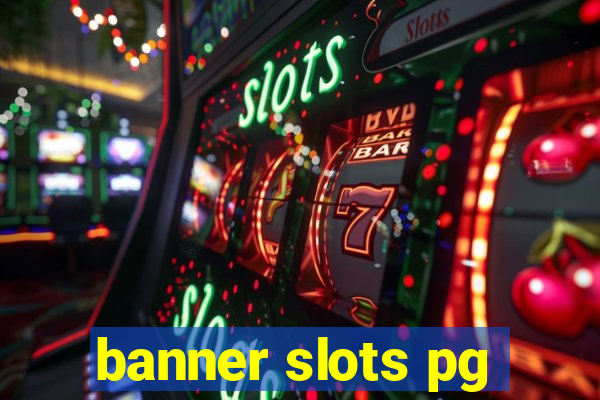 banner slots pg