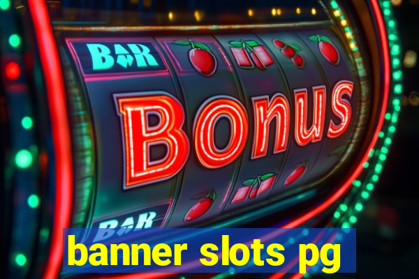 banner slots pg