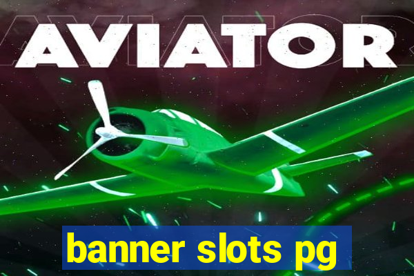 banner slots pg