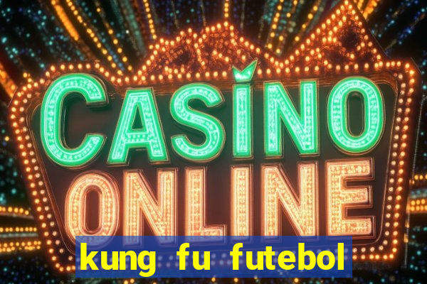 kung fu futebol clube assistir online