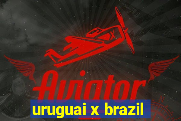 uruguai x brazil