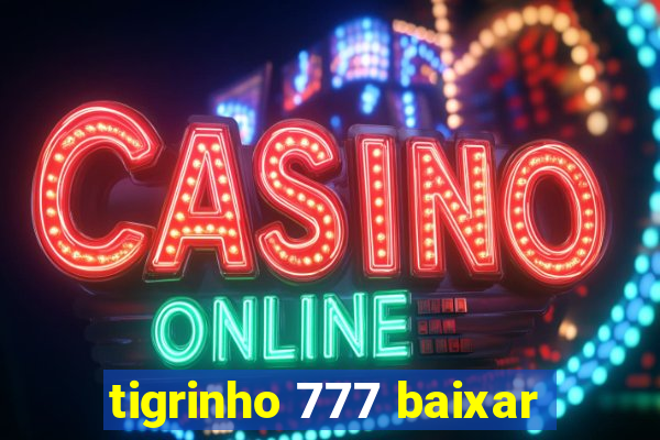 tigrinho 777 baixar