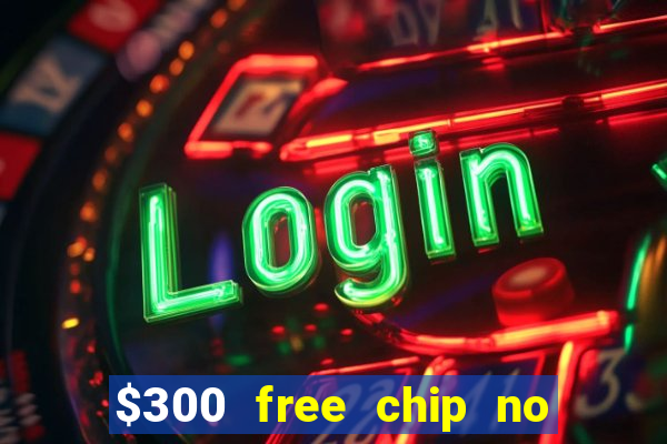 $300 free chip no deposit casino canada