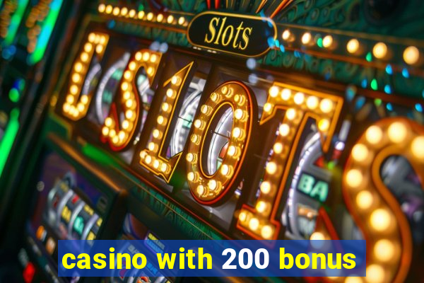 casino with 200 bonus