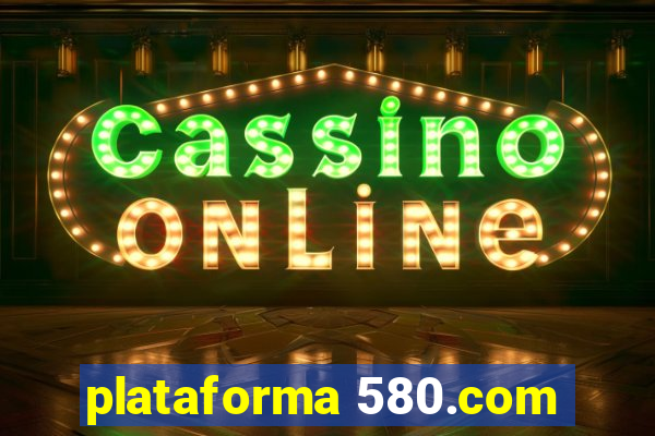 plataforma 580.com