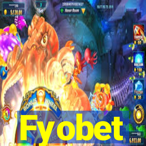 Fyobet