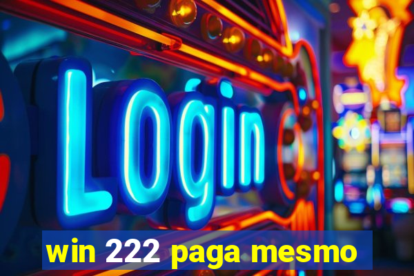 win 222 paga mesmo