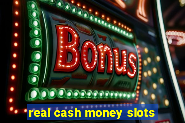 real cash money slots