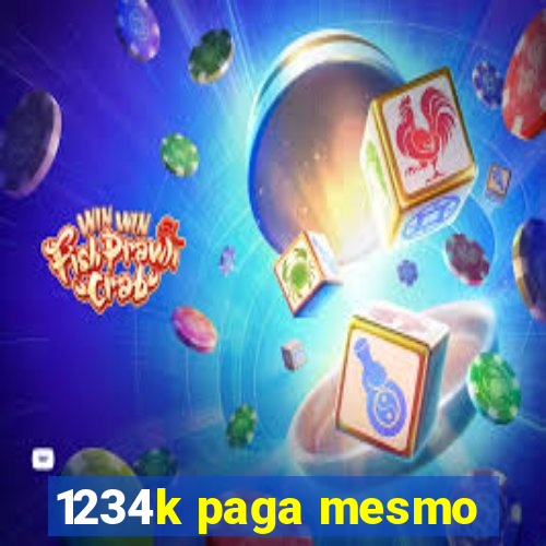 1234k paga mesmo