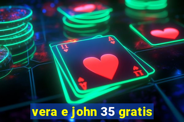 vera e john 35 gratis