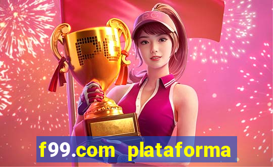 f99.com plataforma de jogos