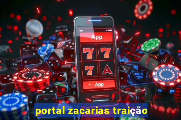 portal zacarias traição