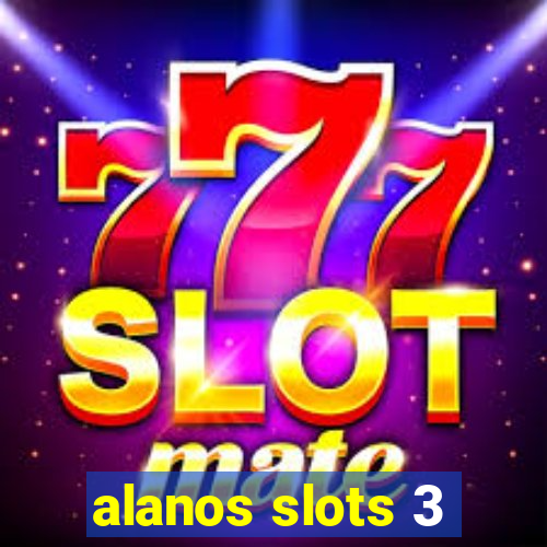 alanos slots 3