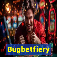 Bugbetfiery