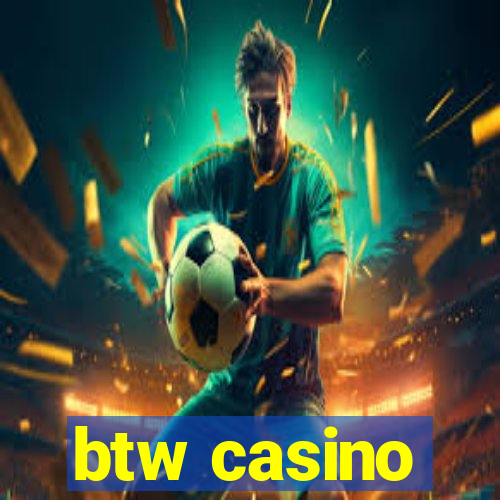 btw casino