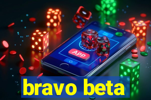 bravo beta