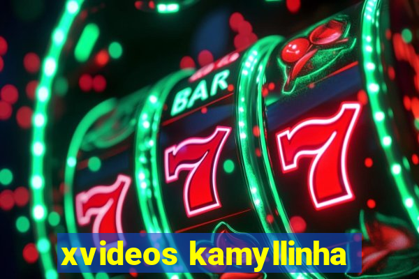 xvideos kamyllinha