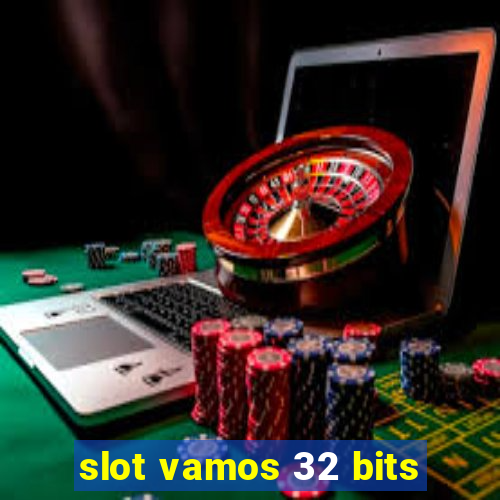 slot vamos 32 bits