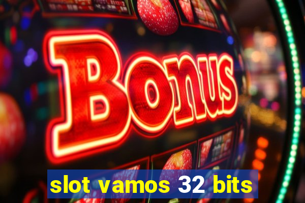 slot vamos 32 bits