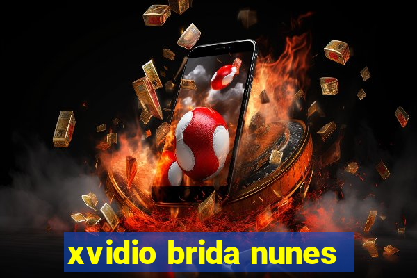 xvidio brida nunes