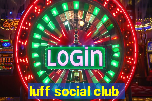 luff social club