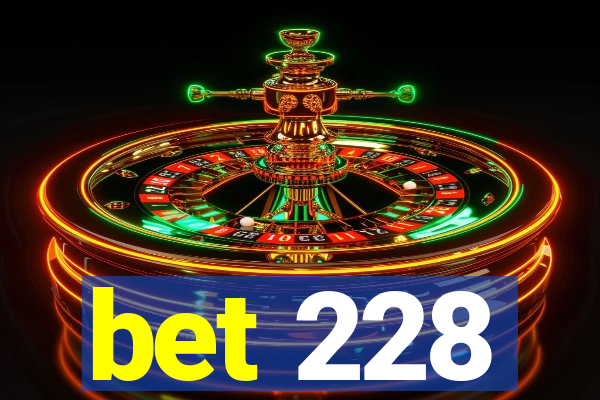 bet 228