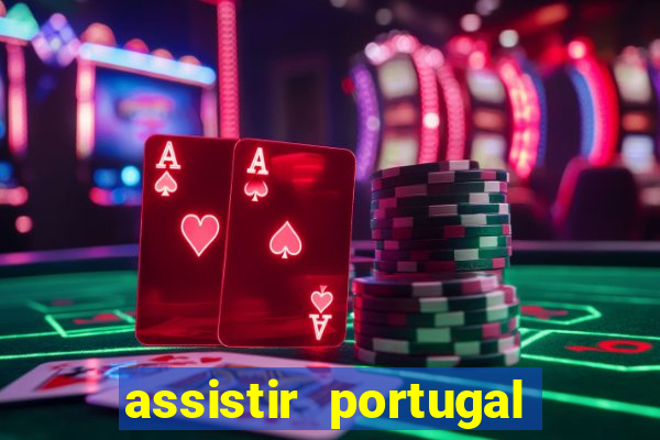 assistir portugal ao vivo