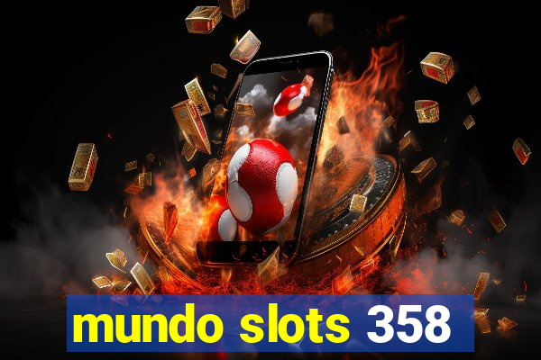 mundo slots 358