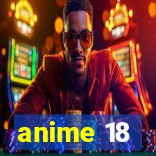 anime 18