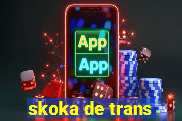 skoka de trans