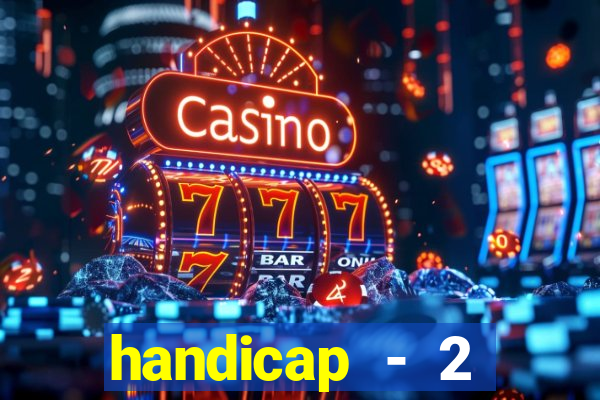 handicap - 2 resultado final