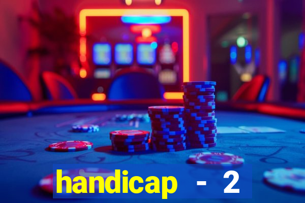 handicap - 2 resultado final