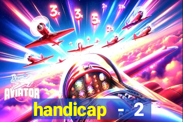 handicap - 2 resultado final