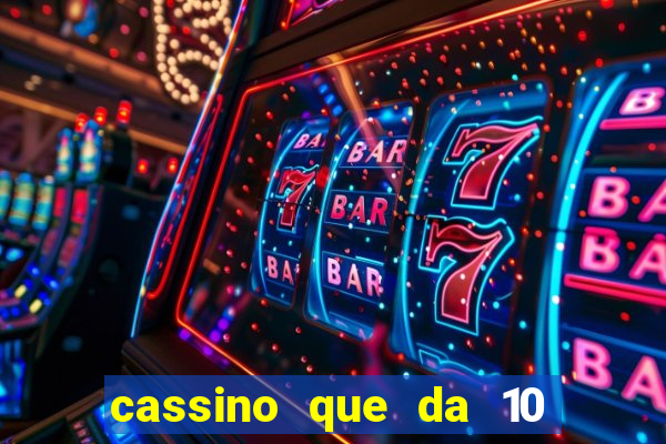 cassino que da 10 reais no cadastro