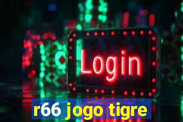 r66 jogo tigre