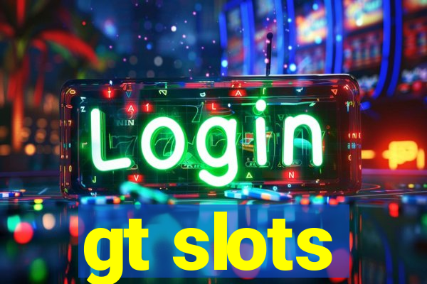 gt slots